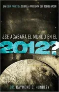 Se acabara el mundo en 2012?: Una guia practica sobre la pregunta que todos hacen