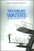 Troubled Waters: The Real New Testament Theology of Baptism
