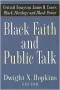 Black Faith and Public Talk: Critical Essays on James H. Cone's Black Theology and Black Power