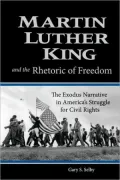 Martin Luther King and the Rhetoric of Freedom: The Exodus Narrative in America's Struggle for Civil Rights