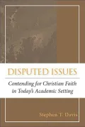 Disputed Issues: Contending for Christian Faith in Today's Academic Setting