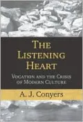 The Listening Heart: Vocation and the Crisis of Modern Culture