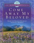 Come Away My Beloved: 365 One-Minutes Meditations