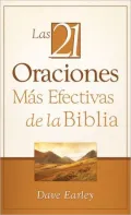 Las 21 Oraciones Mas Eficaces de la Biblia /  The 21 Most Effective Prayers of the Bible