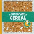 How Did That Get to My Table? Cereal