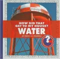How Did That Get to My House? Water