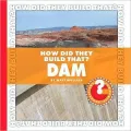 How Did They Build That? Dam