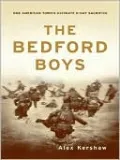 The Bedford Boys: One American Town's Ultimate D-Day Sacrifice
