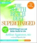 The South Beach Diet Supercharged: Faster Weight Loss and Better Health for Life