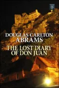 The Lost Diary of Don Juan: An Account of the True Arts of Passion and the Perilous Adventure of Love