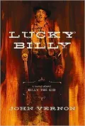 Lucky Billy: A Novel about Billy the Kid