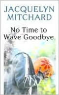 No Time to Wave Goodbye