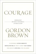 Courage: Portraits of Bravery in the Service of Great Causes