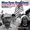 Mine Eyes Have Seen: Bearing Witness to the Civil Rights Struggle