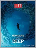LIFE Wonders of the Deep: The Astonishing Splendor of the Seven Seas