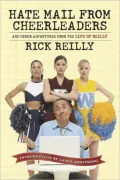Hate Mail from Cheerleaders: And Other Adventures from the Life of Reilly