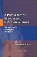 A Primer for the Exercise and Nutrition Sciences: Thermodynamics, Bioenergetics, Metabolism