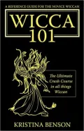 Wicca 101: A New Reference for the Beginner Wiccan: Wicca, Witchcraft, and Paganism: A Solitary Guide for the New Wiccan: Solitary Study for a Beginner: Wicca 101: A New Reference for the Beginner Wiccan: Wicca, Witchcraft, and Paganism: A Solitary G