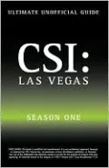 Ultimate Unofficial CSI Las Vegas Season One Guide: Crime Scene Investigation Las Vegas Season 1 Unofficial Guide