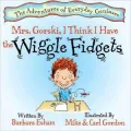 Mrs. Gorski, I Think I Have the Wiggle Fidgets