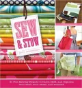 Sew and Stow: 31 Fun Sewing Projects to Carry, Hold, and Organize Your Stuff, Your Home, and Yourself!