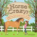 Horse Crazy!: Fun Facts, Ideas, Activities, Projects, Games, and Know-How for Horse-Loving Kids