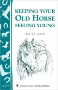 Keeping Your Old Horse Feeling Young: Storey's Country Wisdom Bulletin A-275