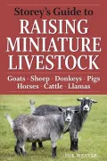 Storey’s Guide to Raising Miniature Livestock: Health, Handling, Breeding