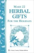 Make 22 Herbal Gifts for the Holidays: Storey's Country Wisdom Bulletin A-149