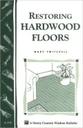 Restoring Hardwood Floors: Storey's Country Wisdom Bulletin A-136