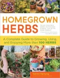 Homegrown Herbs: A Complete Guide to Growing, Using, and Enjoying More Than 100 Herbs