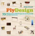 PlyDesign: 73 Distinctive DIY Projects in Plywood (and Other Sheet Goods)