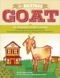 The Backyard Goat: An Introductory Guide to Keeping and Enjoying Pet Goats