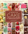 A World of Cake: 150 Recipes for Sweet Traditions from Cultures Near and Far
