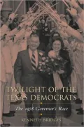 Twilight of the Texas Democrats: The 1978 Governor's Race