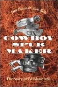 Cowboy Spur Maker: The Story of Ed Blanchard