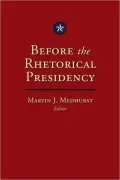 Before the Rhetorical Presidency