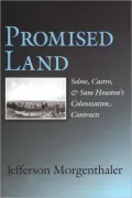 Promised Land: Solms, Castro, and Sam Houston's Colonization Contracts