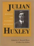 Julian Huxley: Biologist and Statesman of Science