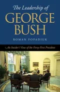 The Leadership of George Bush: An Insider's View of the Forty-first President