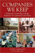 Companies We Keep: Employee Ownership and the Business of Community and Place