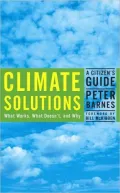 Climate Solutions: A Citizen's Guide: What Works, What Doesn't, and Why