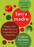 Terra Madre: Forging a New Global Network of Sustainable Food Communities