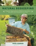 Natural Beekeeping, 2nd Edition: Organic Approaches to Modern Apiculture