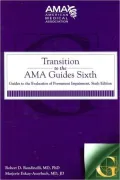 Transition to the AMA Guides Sixth: Guides to the Evaluation of Permanent Impairment