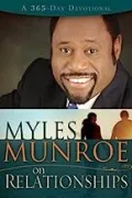 Book cover of Myles Munroe on Relationships: A 365-Day Devotional
