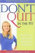 Don't Quit in the Pit: Power to Turn Any Situation Around!