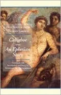 Two Novels from Ancient Greece: Chariton's Callirhoe and Xenophon of Ephesos' an Ephesian Tale - Anthia and Habrocomes