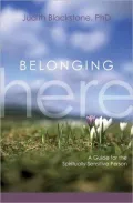 Belonging Here: A Guide for the Spiritually Sensitive Person