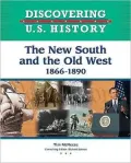 The New South and the Old West 1865-1890 (Discovering U.S. History)